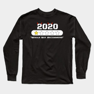 2020 Would Not Recommend - Funny Joke 2020 Gift Long Sleeve T-Shirt